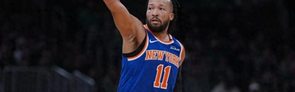 布伦森联盟前十掺水？尼克斯2.2亿阵容陪跑，纽约之王选错人了